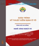 Giáo trình Kỹ thuật kiểm định ô tô (Nghề Công nghệ Ô tô - Trình độ Cao đẳng): Phần 1 - CĐ GTVT Trung ương I