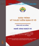 Giáo trình Kỹ thuật kiểm định ô tô (Nghề Công nghệ Ô tô - Trình độ Cao đẳng): Phần 2 - CĐ GTVT Trung ương I