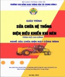 Giáo trình Sửa chữa hệ thống điện điều khiển khí nén (Nghề Sửa chữa điện máy công trình - Trình độ Cao đẳng): Phần 1 - CĐ GTVT Trung ương I