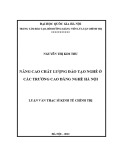 Luận văn Thạc sĩ Kinh tế chính trị: Nâng cao chất lượng đào tạo nghề ở các trường Cao đẳng nghề Hà Nội