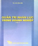 Quản trị nhân lực trong doanh nghiệp (Tập 1) : Phần 1 - TS. Hà Văn Hội