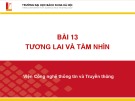 Bài giảng Nhập môn công nghệ thông tin và truyền thông: Bài 13 - GV. Lê Thanh Hương