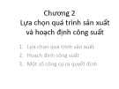 Bài giảng môn Quản trị sản xuất - Chương 2: Lựa chọn quá trình sản xuất và hoạch định công suất