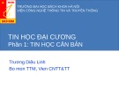 Bài giảng Tin học đại cương: Phần 1 - Trương Diệu Linh