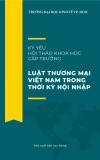 Kỷ yếu hội thảo khoa học cấp trường: Luật thương mại Việt Nam trong thời kỳ hội nhập