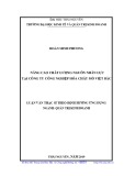 Luận văn Thạc sĩ Quản trị kinh doanh: Nâng cao chất lượng nguồn nhân lực tại Công ty công nghiệp hóa chất mỏ Việt Bắc