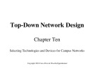 Lecture Top-Down Network Design - Chapter 10: Selecting Technologies and Devices for Campus Networks