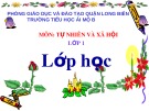 Bài giảng môn Tự nhiên và xã hội lớp 1 năm học 2019-2020 - Bài: Lớp học (Trường Tiểu học Ái Mộ B)