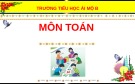 Bài giảng môn Toán lớp 1 sách Cánh diều năm học 2020-2021 - Bài 6: Số 0 ​(Trường Tiểu học Ái Mộ B)