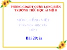 Bài giảng môn Tiếng Việt lớp 1 sách Cánh diều năm học 2019-2020 - Bài 29: ia (Trường Tiểu học Ái Mộ B)