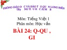 Bài giảng môn Tiếng Việt lớp 1 sách Cánh diều năm học 2019-2020 - Bài 24: q - qu, gi (Trường Tiểu học Ái Mộ B)