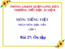 Bài giảng môn Tiếng Việt lớp 1 sách Cánh diều năm học 2019-2020 - Bài 27: Ôn tập (Trường Tiểu học Ái Mộ B)