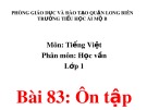 Bài giảng môn Tiếng Việt lớp 1 sách Cánh diều năm học 2019-2020 - Bài 83: Ôn tập (Trường Tiểu học Ái Mộ B)