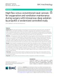 High flow versus conventional nasal cannula for oxygenation and ventilation maintenance during surgery with intravenous deep sedation by propofol: A randomized controlled study