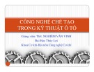 Bài giảng Công nghệ trong kỹ thuật ô tô: Chương 2 - ThS. Nghiêm Văn Vinh