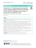 Comparison of videolaryngoscope-guided versus standard digital insertion techniques of the ProSeal™ laryngeal mask airway: A prospective randomized study