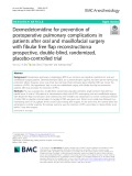 Dexmedetomidine for prevention of postoperative pulmonary complications in patients after oral and maxillofacial surgery with fibular free flap reconstruction:a prospective, double-blind, randomized, placebo-controlled trial