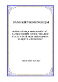 Sáng kiến kinh nghiệm THPT: Hướng dẫn học sinh nghiên cứu và trải nghiệm chủ đề: Vai trò của hóa học với các vấn đề phát triển kinh tế, xã hội và môi trường