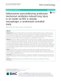 Deferoxamine preconditioning ameliorates mechanical ventilation-induced lung injury in rat model via ROS in alveolar macrophages: A randomized controlled study