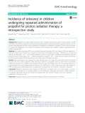 Incidence of tolerance in children undergoing repeated administration of propofol for proton radiation therapy: A retrospective study