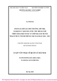 Luận văn Thạc sĩ Quản lý đất đai: Đánh giá kết quả bồi thường, hỗ trợ, tái định cư khi Nhà nước thu hồi đất để triển khai một số dự án trên địa bàn huyện Thạch Thất, giai đoạn 2016 - 2019