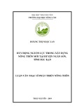 Luận văn Thạc sĩ Phát triển nông thôn: Huy động nguồn lực trong xây dựng Nông thôn mới tại huyện Ngân Sơn, tỉnh Bắc Kạn