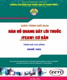 Giáo trình Hàn hồ quang dây lõi thuốc (FCAW) cơ bản (Nghề Hàn - Trình độ cao đẳng): Phần 2 – CĐ GTVT Trung ương I