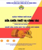 Giáo trình Sửa chữa thiết bị công tác (Nghề Sửa chữa máy thi công xây dựng – Trình độ cao đẳng): Phần 1 – CĐ GTVT Trung ương I