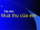 Giáo án điện tử môn Tiếng Việt lớp 3 - Tuần 5: Tập đọc Mùa thu của em