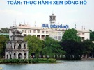 Giáo án điện tử môn Toán lớp 3 - Bài: Thực hành xem đồng hồ