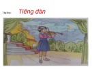 Giáo án điện tử môn Tiếng Việt lớp 3 - Tuần 24: Tập đọc Tiếng đàn
