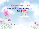 Giáo án điện tử môn Thủ công lớp 3 - Bài 7: Cắt, dán chữ I, T