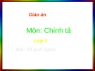 Giáo án điện tử môn Tiếng Việt lớp 3 - Tuần 16: Chính tả Về quê ngoại