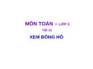 Giáo án điện tử môn Toán lớp 3 - Bài: Xem đồng hồ