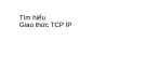 Tìm hiểu giao thức TCP/IP