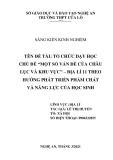 Sáng kiến kinh nghiệm THPT: Tổ chức dạy học chủ đề Một số vấn đề của châu lục và khu vực – Địa lí 11 theo hướng phát triển phẩm chất và năng lực học sinh