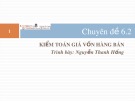 Bài giảng Kiểm toán - Chuyên đề 6.2: Kiểm toán giá vốn bán hàng (ThS. Nguyễn Thanh Hồng)