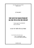 Luận văn Thạc sĩ Luật học: Pháp luật về quy hoạch sử dụng đất qua thực tiễn tại tỉnh Thừa Thiên Huế