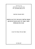 Luận văn Thạc sĩ Luật học: Pháp luật về cấp giấy chứng nhận quyền sử dụng đất từ thực tiễn tỉnh Quảng Nam