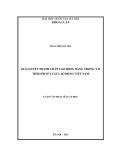 Luận văn Thạc sĩ Luật học: Giải quyết tranh chấp lao động bằng trọng tài theo pháp luật lao động Việt Nam