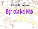 Bài giảng môn Tiếng Việt lớp 2 năm học 2020-2021 - Tuần 3: Chính tả Bạn của Nai Nhỏ (Trường Tiểu học Thạch Bàn B)