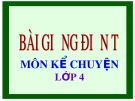 Bài giảng môn Tiếng Việt lớp 4 năm học 2020-2021 - Tuần 34: Kể chuyện Kể chuyện được chứng kiến hoặc tham gia (Trường Tiểu học Thạch Bàn B)