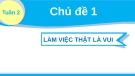 Bài giảng môn Tiếng Việt lớp 2 sách Kết nối tri thức năm học 2021-2022 - Bài 4: Tập đọc Làm việc thật là vui (Trường Tiểu học Thạch Bàn B)