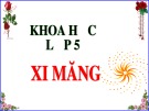 Bài giảng môn Khoa học lớp 5 năm học 2021-2022 - Bài 28: Xi măng (Trường Tiểu học Thạch Bàn B)