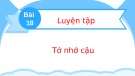 Bài giảng môn Tiếng Việt lớp 2 sách Kết nối tri thức năm học 2021-2022 - Bài 18: Luyện từ và câu Mở rộng vốn từ về tình cảm bạn bè. Dấu chấm, dấu chấm hỏi, dấu chấm than (Trường Tiểu học Thạch Bàn B)