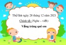 Bài giảng môn Tiếng Việt lớp 3 năm học 2021-2022 - Tuần 17: Chính tả Vầng trăng quê em (Trường Tiểu học Thạch Bàn B)