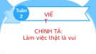 Bài giảng môn Tiếng Việt lớp 2 sách Kết nối tri thức năm học 2021-2022 - Bài 4: Chính tả Làm việc thật là vui (Trường Tiểu học Thạch Bàn B)