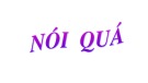 Bài giảng môn Ngữ văn lớp 8 - Bài 9: Nói quá