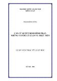 Luận văn Thạc sĩ Luật học: Căn cứ quyết định hình phạt - Những vấn đề lý luận và thực tiễn