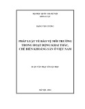 Luận văn Thạc sĩ Luật học: Pháp luật về bảo vệ môi trường trong hoạt động khai thác, chế biến khoáng sản ở Việt Nam